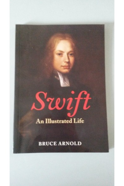 Swift: An Illustrated Life, 1667-1745